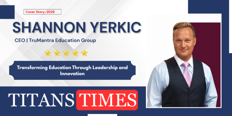 Shannon Yerkic, CEO of TruMantra Education Group, featured by Titans Times among inspiring business leaders revolutionizing education in 2026.
