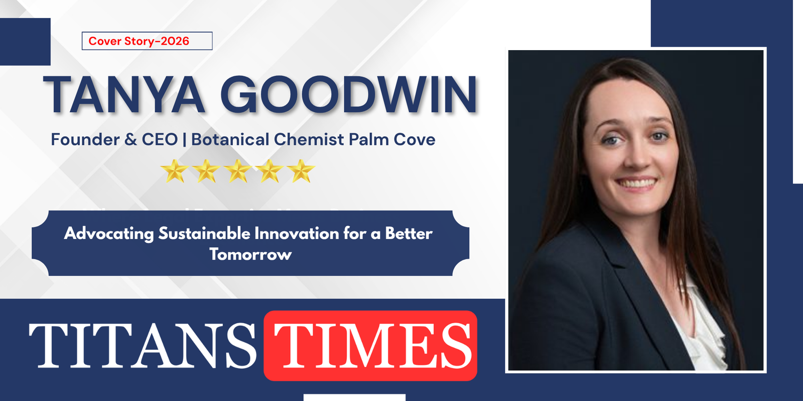 Tanya Goodwin, Founder and CEO of Botanical Chemist Palm Cove, featured by Titans Times for sustainable leadership and entrepreneurship.
